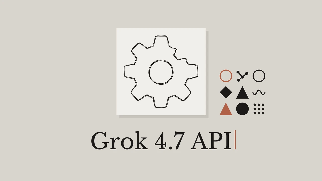 A gear line drawing on a pale card with the title Grok 4.7 API.