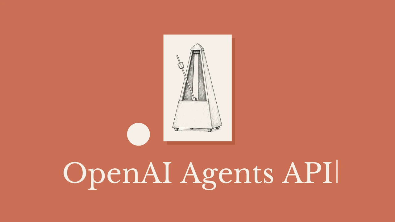 An ink drawing of a mechanical metronome on pale paper, a terracotta background and the title OpenAI Agents API.
